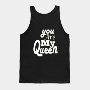 you are my queen tshirt Tank Top